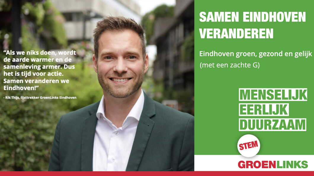 Rik Thijs, lijsttrekker voor GroenLinks Eindhoven met daarnaast de tekst Samen Eindhoven veranderen.
