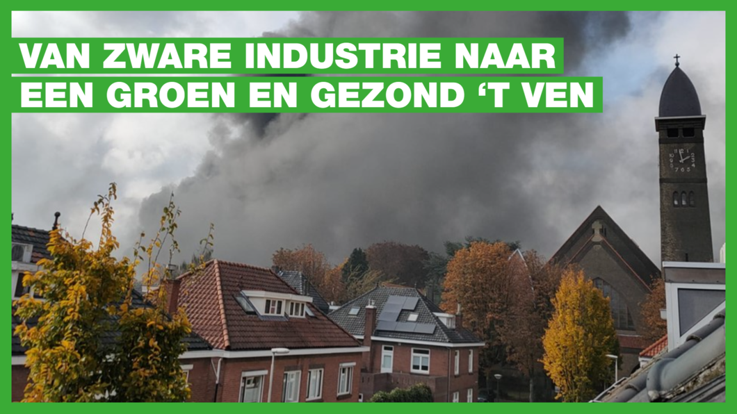 Een woonwijk met dichtbij zwarte rook. Tekst: "Van zware industrie naar een groen en gezond 't Ven"